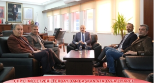 CHP'Lİ MİLLETVEKİLİ ERBAY'DAN BAŞKAN ATABAY'A ZİYARET