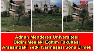 Didim Mesleki Eğitim Fakültesi Arsasındaki Yetki Karmaşası Sona Ermeli