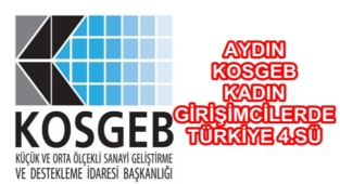 AYDIN KOSGEB KADIN GİRİŞİMCİLERDE TÜRKİYE 4.SÜ