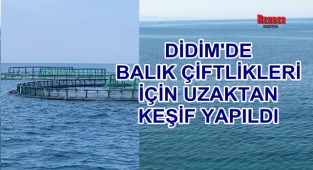 BALIK ÇİFTLİKLERİ İÇİN UZAKTAN KEŞİF YAPILDI
