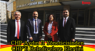 CHP Aydın İl Yöneticisinden CHP'li Belediyelere Eleştiri