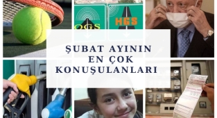 ŞUBAT AYININ EN ÇOK KONUŞULANLARI
