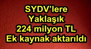 SYDV’lere Yaklaşık 224 Milyon TL Ek Kaynak Aktarıldı