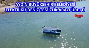 AYDIN BÜYÜKŞEHİR BELEDİYESİ ELEKTRİKLİ DENİZ TEMİZLİK ARACI ÜRETTİ