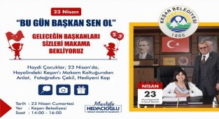 Edirne Keşan Belediyesi Başkanlık Makamı 23 Nisan'da çocukların oluyor