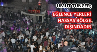 EĞLENCE YERLERİ HASSAS BÖLGE DIŞINDADIR