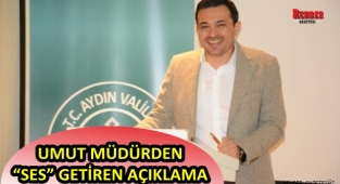 UMUT MÜDÜRDEN “SES” GETİREN AÇIKLAMA