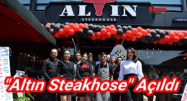 ALTIN STEAKHOUSE AÇILDI