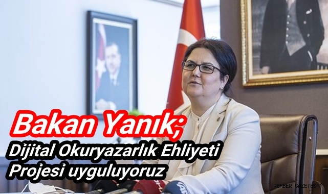Bakan Yanık; Dijital Okuryazarlık Ehliyeti Projesi uyguluyoruz