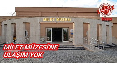 MİLET MÜZESİNE ULAŞIM YOK!