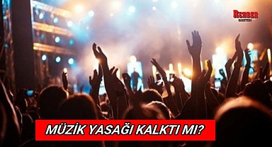 MÜZİK YASAĞI SÜRESİ UZATILDI MI