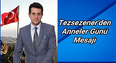 Tezsezener'den Anneler Günü Mesajı