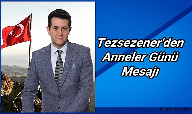 Tezsezener'den Anneler Günü Mesajı