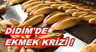 DİDİM'DE EKMEK KRİZİ