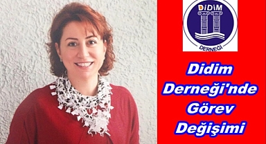Didim Derneği Görev Değişikliği