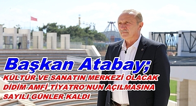 KÜLTÜR VE SANATIN MERKEZİ OLACAK DİDİM AMFİ TİYATRO'NUN AÇILMASINA SAYILI GÜNLER KALDI