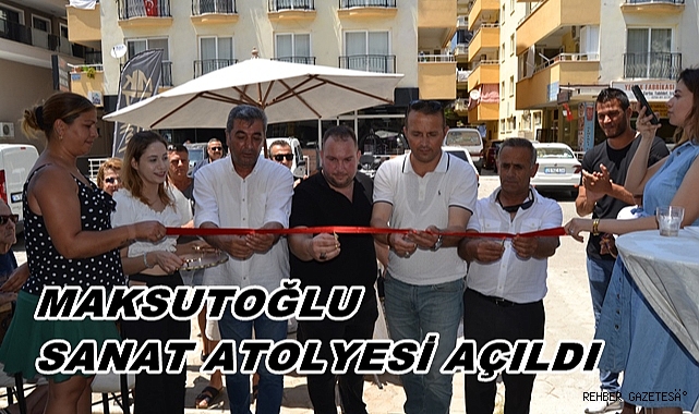Maksutoğlu Sanat Atolyesi Açıldı
