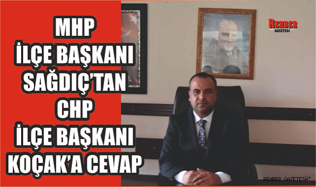 MHP DİDİM İLÇE BAŞKANI SAĞDIÇ'DAN, CHP İLÇE BAŞKANI KOÇAK'A CEVAP
