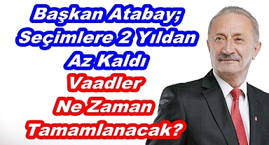 VAADLER NE ZAMAN TAMAMLANACAK?