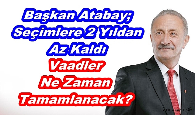 VAADLER NE ZAMAN TAMAMLANACAK?