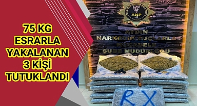 75 KG ESRAR İLE YAKALANAN 3 KİŞİ TUTUKLANDI