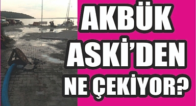 AKBÜK ASKİ'DEN NE ÇEKİYOR?