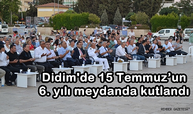 Didim'de 15 Temmuz’un 6. yılı meydanda kutlandı