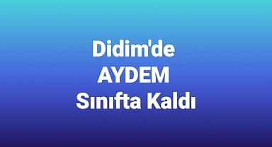 Didim'de AYDEM Sınıfta Kaldı