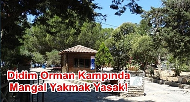 Didim Orman Kampı'nda Mangal Yasak!