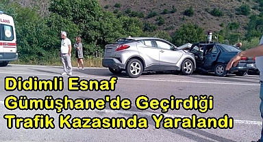 Didimli Esnaf Gümüşhane'de Trafik Kazasında Yaralandı