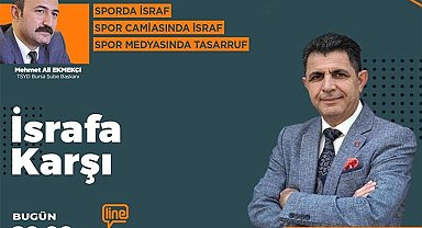 'İsrafa Karşı'nın bu haftaki konuğu Mehmet Ali Ekmekçi