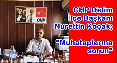 KOÇAK; MUHATAPLARINA SORUN
