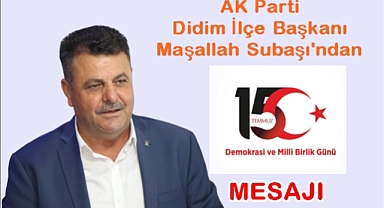 Subaşı'ndan 15 Temmuz Demokrasi ve Milli Birlik Günü Mesajı
