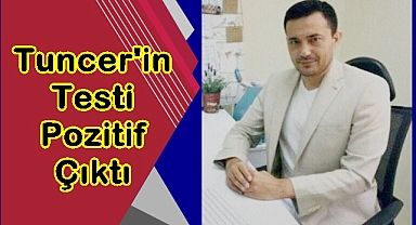 TUNCER'İN TESTİ POZİTİF ÇIKTI