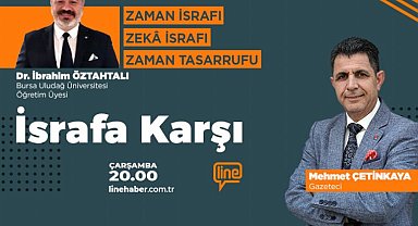 'İsrafa Karşı'nın bu haftaki konuğu Dr. İbrahim Öztahtalı