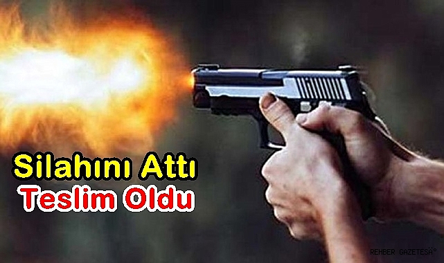 Sİlahını Attı, Teslim Oldu