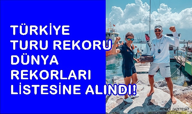 TÜRKİYE TURU REKORU DÜNYA REKORLARI LİSTESİNE ALINDI!