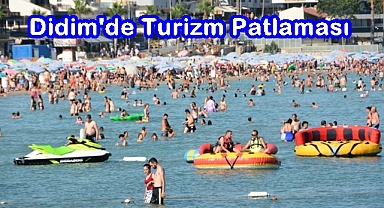 DİDİM’DE TURİZM PATLAMASI