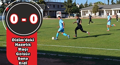 DİDİM'DEKİ HAZIRLIK MAÇINDA DOSTLUK KAZANDI