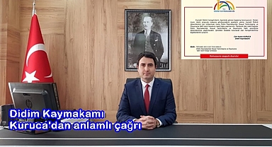 Didim Kaymakamı Kuruca'dan anlamlı çağrı