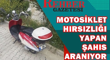 MOTOSİKLET HIRSIZLIĞI YAPAN ŞAHIS ARANIYOR