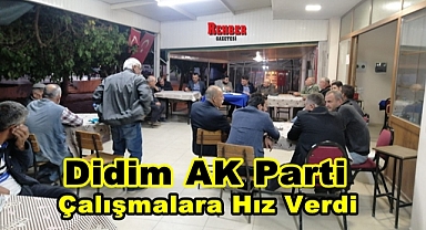 Didim AK Parti Çalışmalara Hız Verdi