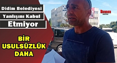 DİDİM BELEDİYESİ'NDEN BİR USULSÜZLÜK DAHA