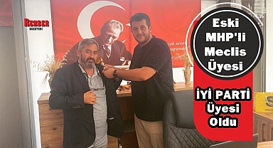 ESKİ MHP'Lİ MECLİS ÜYESİ İYİ PARTİ'YE KATILDI