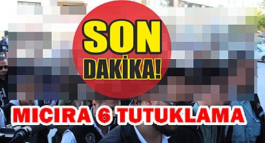 MICIRA 6 TUTUKLAMA