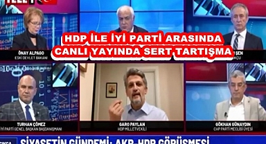 İYİ PARTİ VE HDP ARASINDA SERT TARTIŞMA