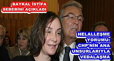 BAYKAL İSTİFA SEBEBİNİ AÇIKLADI