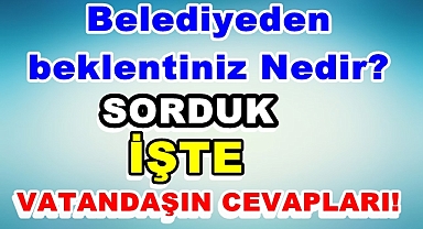 DİDİM'DE VATANDAŞIN BELEDİYEDEN BEKLENTİLERİ