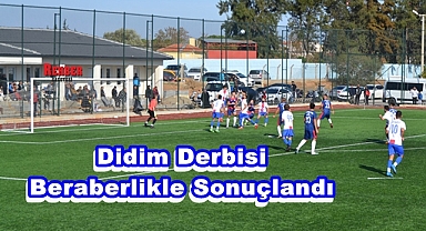 DİDİM DERBİSİ BERABERLİKLE SONUÇLANDI