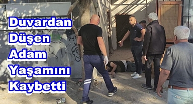 Duvardan Düşen Adam Yaşamını Kaybetti